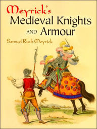 Meyrick's Medieval Knights and Armour