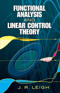 Title: Functional Analysis and Linear Control Theory, Author: J. R. Leigh