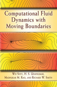 Title: Computational Fluid Dynamics with Moving Boundaries, Author: Wei Shyy
