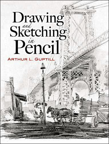 Drawing And Sketching In Pencil By Arthur L Guptill Paperback Barnes Noble