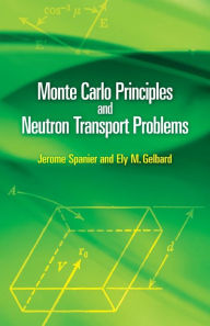 Title: Monte Carlo Principles and Neutron Transport Problems, Author: Jerome Spanier