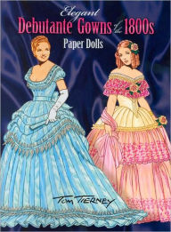Elegant Debutante Gowns of the 1800s Paper Dolls