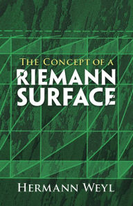 Title: The Concept of a Riemann Surface, Author: Hermann Weyl