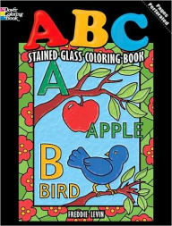 Title: ABC Stained Glass Coloring Book, Author: Freddie Levin