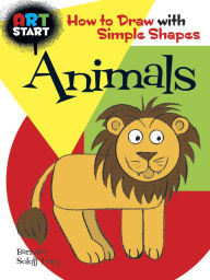 Title: ART START Animals: How to Draw with Simple Shapes, Author: Barbara Soloff Levy