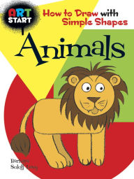 ART START Animals: How to Draw with Simple Shapes