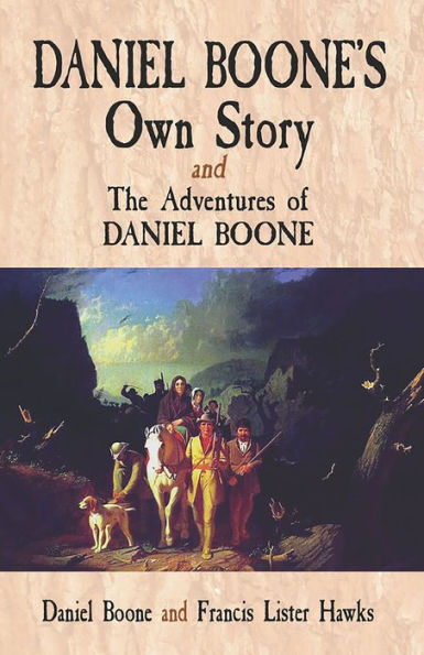 Daniel Boone's Own Story & The Adventures of Daniel Boone