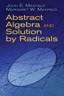 Abstract Algebra and Solution by Radicals