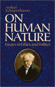 Title: On Human Nature: Essays in Ethics and Politics, Author: Arthur Schopenhauer
