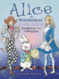 Alice in Wonderland Paper Dolls: Through an All New Looking Glass