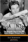 The Home Run Heard 'Round the World: The Dramatic Story of the 1951 Giants-Dodgers Pennant Race