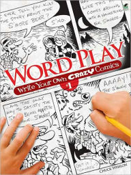 Title: Word Play: Write Your Own Crazy Comics #1, Author: Chuck Whelon