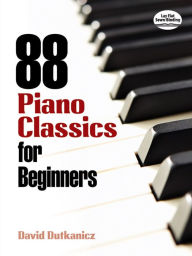 Title: 88 Piano Classics for Beginners, Author: David Dutkanicz