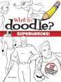 What to Doodle? Superheroes!