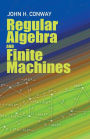 Regular Algebra and Finite Machines