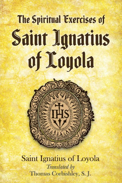 The Spiritual Exercises of Saint Ignatius of Loyola