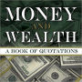 Money and Wealth: A Book of Quotations