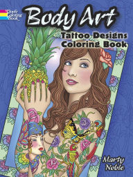 Title: Body Art: Tattoo Designs Coloring Book, Author: Marty Noble
