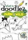 What to Doodle? Jr.--On the Farm & In the Wild