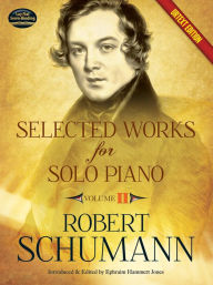 Title: Selected Works for Solo Piano Urtext Edition: Volume II, Author: Robert Schumann