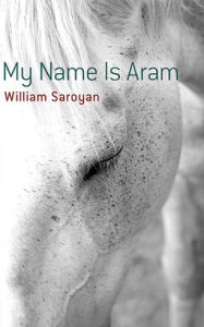 Title: My Name Is Aram, Author: WIlliam Saroyan