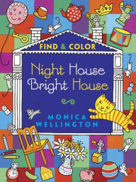Title: Night House Bright House Find & Color, Author: Monica Wellington