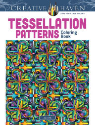 Title: Creative Haven Tessellation Patterns Coloring Book, Author: John Wik