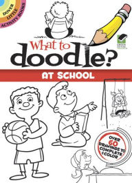 Title: What to Doodle? At School, Author: John Kurtz