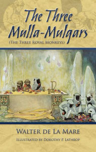 Title: The Three Mulla-Mulgars (The Three Royal Monkeys), Author: Walter de La Mare