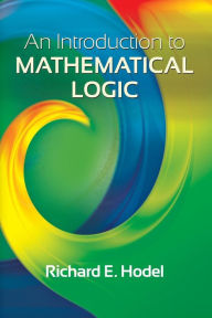 Title: An Introduction to Mathematical Logic, Author: Richard E. Hodel