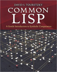 Title: Common LISP: A Gentle Introduction to Symbolic Computation, Author: David S. Touretzky