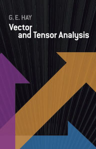 Title: Vector and Tensor Analysis, Author: George E. Hay