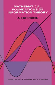 Title: Mathematical Foundations of Information Theory, Author: A. Ya. Khinchin