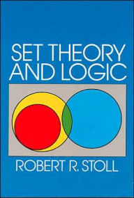 Title: Set Theory and Logic, Author: Robert R. Stoll