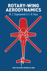 Title: Rotary-Wing Aerodynamics, Author: W. Z. Stepniewski