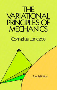 Title: The Variational Principles of Mechanics, Author: Cornelius Lanczos