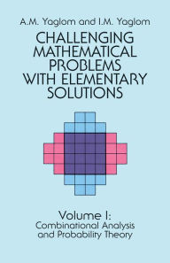 Title: Challenging Mathematical Problems with Elementary Solutions, Vol. I, Author: A. M. Yaglom