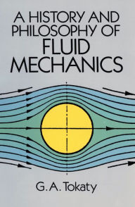 Title: A History and Philosophy of Fluid Mechanics, Author: G. A. Tokaty