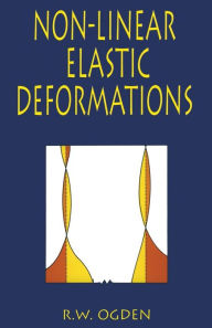 Title: Non-Linear Elastic Deformations, Author: R. W. Ogden