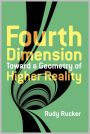 The Fourth Dimension: Toward a Geometry of Higher Reality