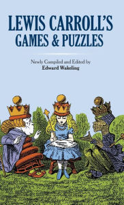 Title: Lewis Carroll's Games and Puzzles, Author: Lewis Carroll