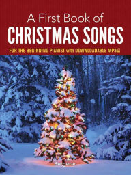 Title: A First Book of Christmas Songs: For The Beginning Pianist with Downloadable MP3s, Author: Bergerac