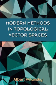 Title: Modern Methods in Topological Vector Spaces, Author: Albert Wilansky
