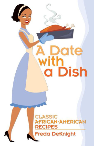 A Date with a Dish: Classic African-American Recipes