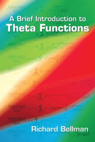 Title: A Brief Introduction to Theta Functions, Author: Richard Bellman