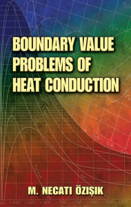 Title: Boundary Value Problems of Heat Conduction, Author: M. Necati Ozisik