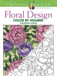 Title: Creative Haven Floral Design Color by Number Coloring Book, Author: Jessica Mazurkiewicz