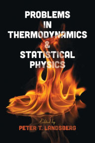 Title: Problems in Thermodynamics and Statistical Physics, Author: Peter T. Landsberg