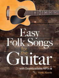 Title: Easy Folk Songs for the Guitar with Downloadable MP3s, Author: Hank Aberle