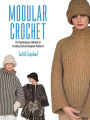 Modular Crochet: The Revolutionary Method for Creating Custom-Designed Pullovers